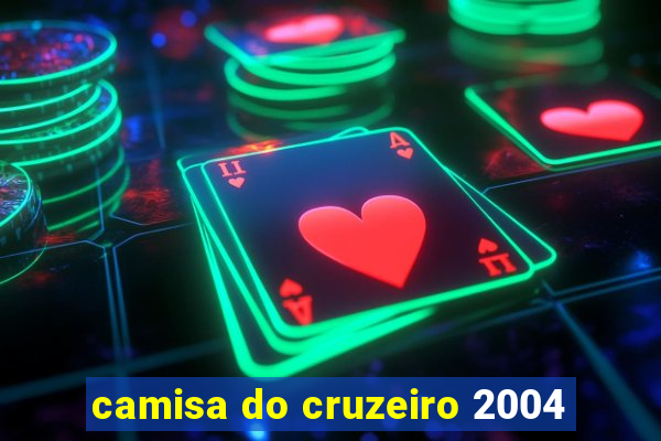 camisa do cruzeiro 2004
